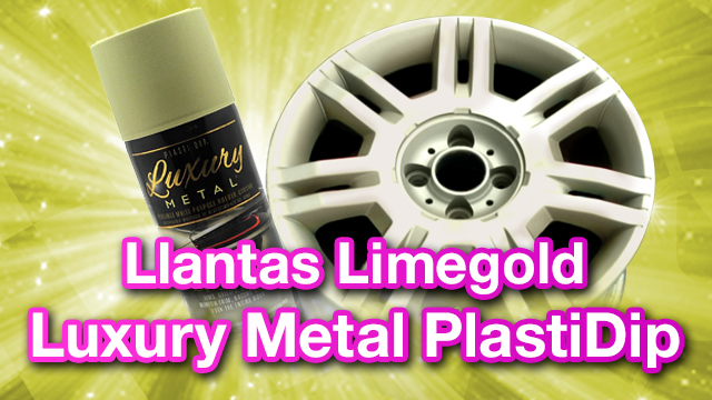 Llantas Luxury Metal Limegold PlastiDip